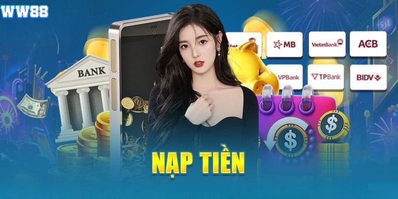 Nạp tiền WW88 là gì? 